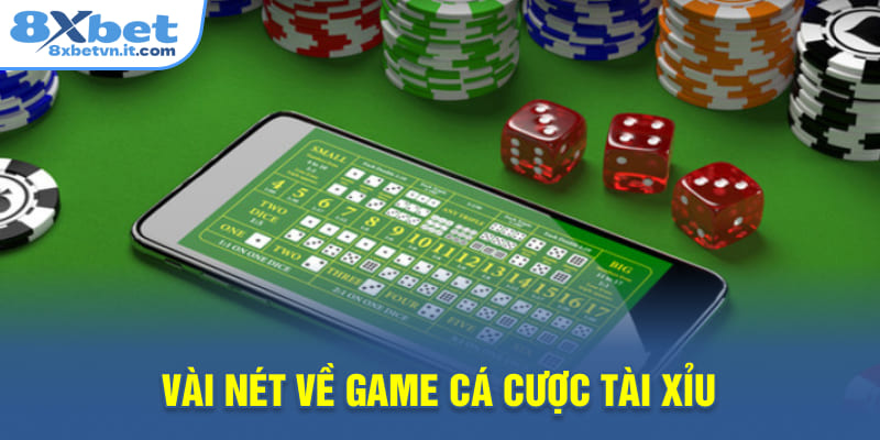 Vài nét về game cá cược Tài Xỉu